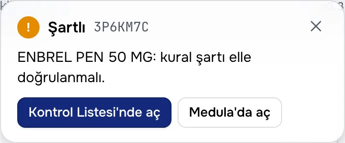 F12 yüzen sonuç penceresi: Şartlı · 3P6KM7C — ENBREL PEN 50 MG: rapor branşı şartı elle doğrulanmalı; Kontrol Listesi'nde aç, Medula'da aç