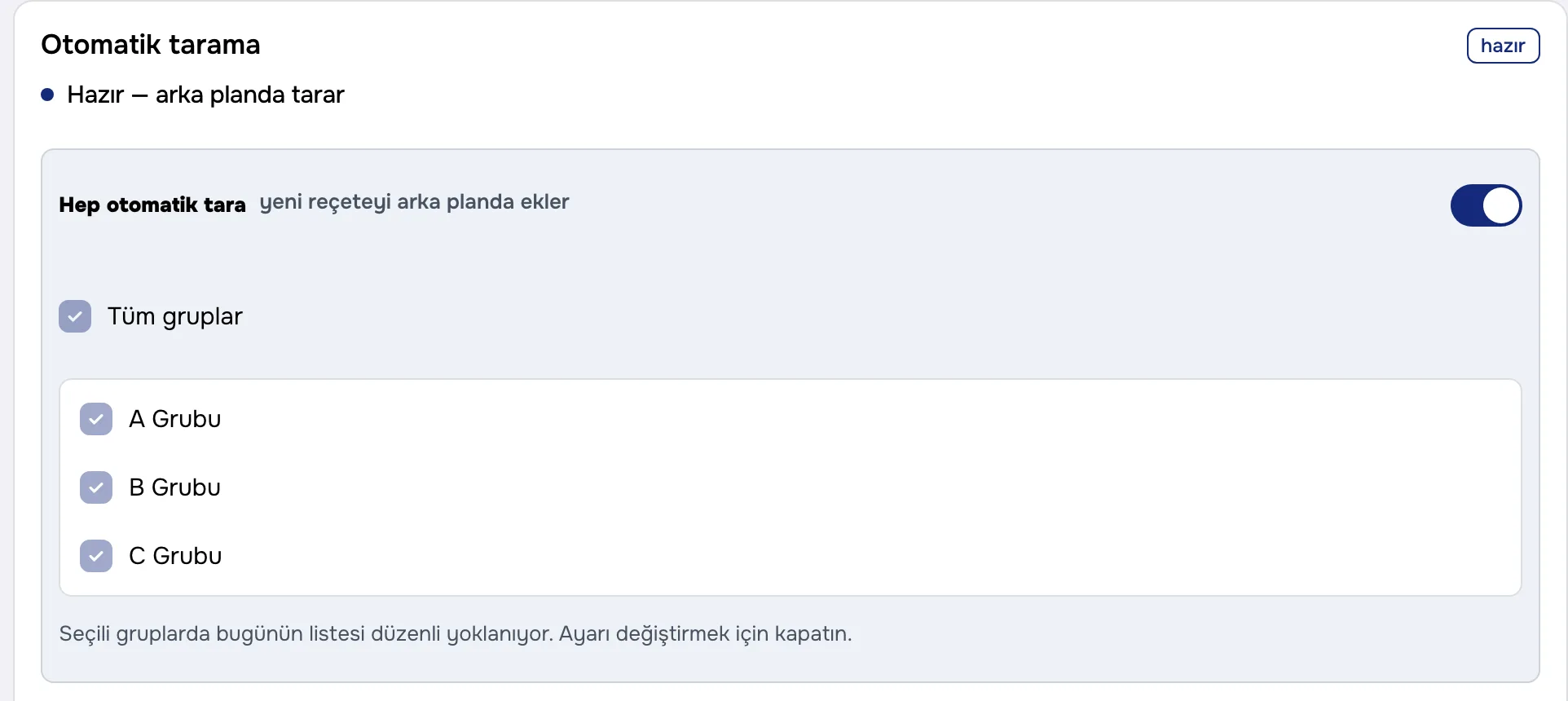 Adım 6 — Ayarlar › Tarama: otomatik tarama açık, A B C grupları